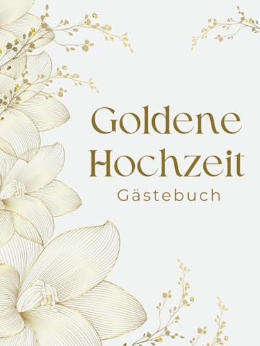 Gästebuch zur Goldenen Hochzeit: Erinnerungsalbum - Fotobuch für den 50. Hochzeitstag mit Platz für Glückwünsche, Fotos und Erinnerungen von Familie und Freunden (Hardcover)