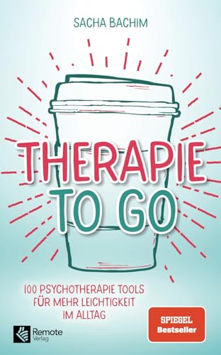 Therapie to go: 100 Psychotherapie Tools für mehr Leichtigkeit im Alltag | Buch über positive Psychologie und positives Denken: 100 Psychotherapie ... positive Psychologie und positives Denken