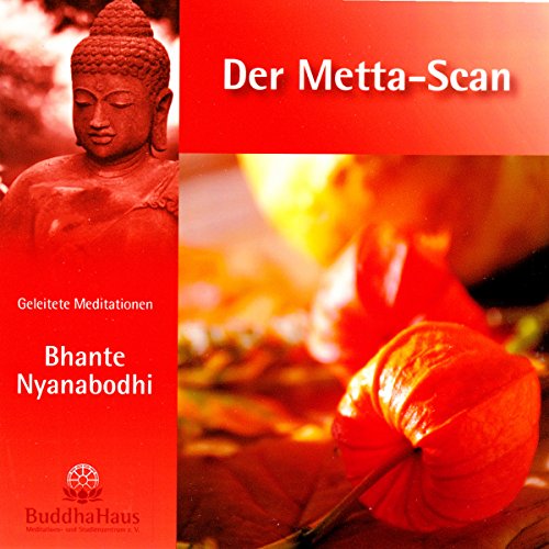 Der Metta-Scan: Geleitete Meditationen und Erklärung