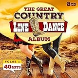 Line Dance; The great Country Line Dance Album; 40 Hits; Achy breaky heart; Boot scootin boogie; Watermelon Crawl; Chattahoochee; Honky tonk; Cowboy Casanova; All american girl; Cotton eye joe; i feel lucky; Redneck woman; hillbilly shoes; Pop a top